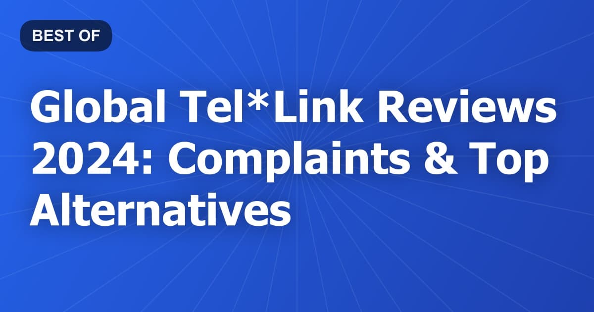 Global Tel*Link Reviews 2024: Complaints & Top Alternatives