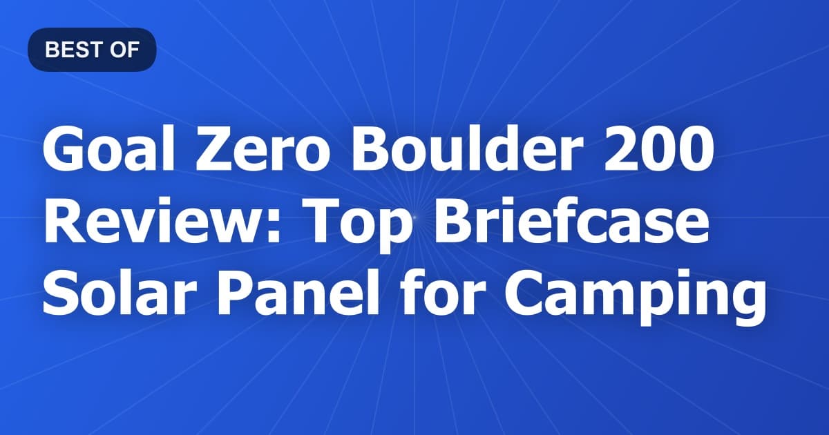 Goal Zero Boulder 200 Review: Top Briefcase Solar Panel for Camping