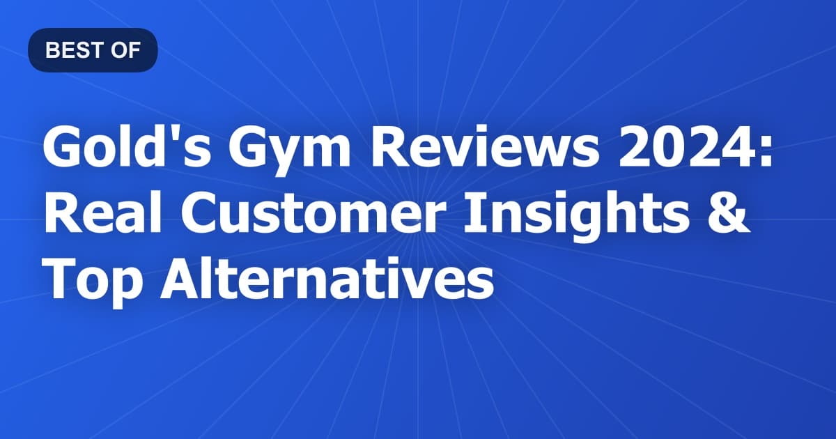 Gold's Gym Reviews 2024: Real Customer Insights & Top Alternatives