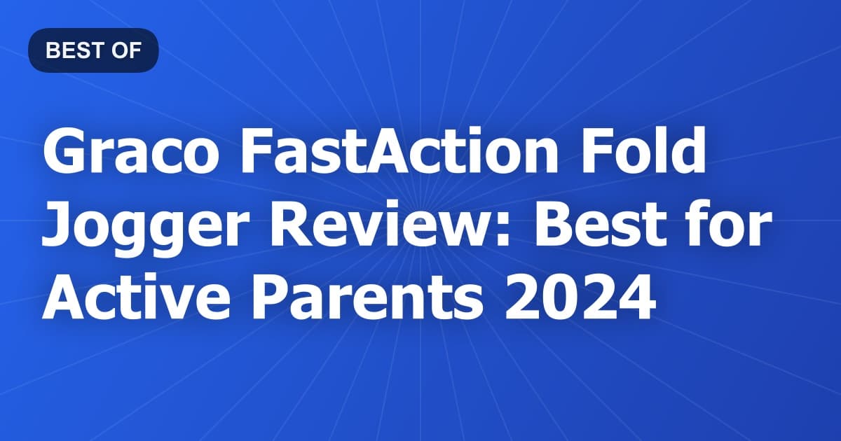 Graco FastAction Fold Jogger Review: Best for Active Parents 2024