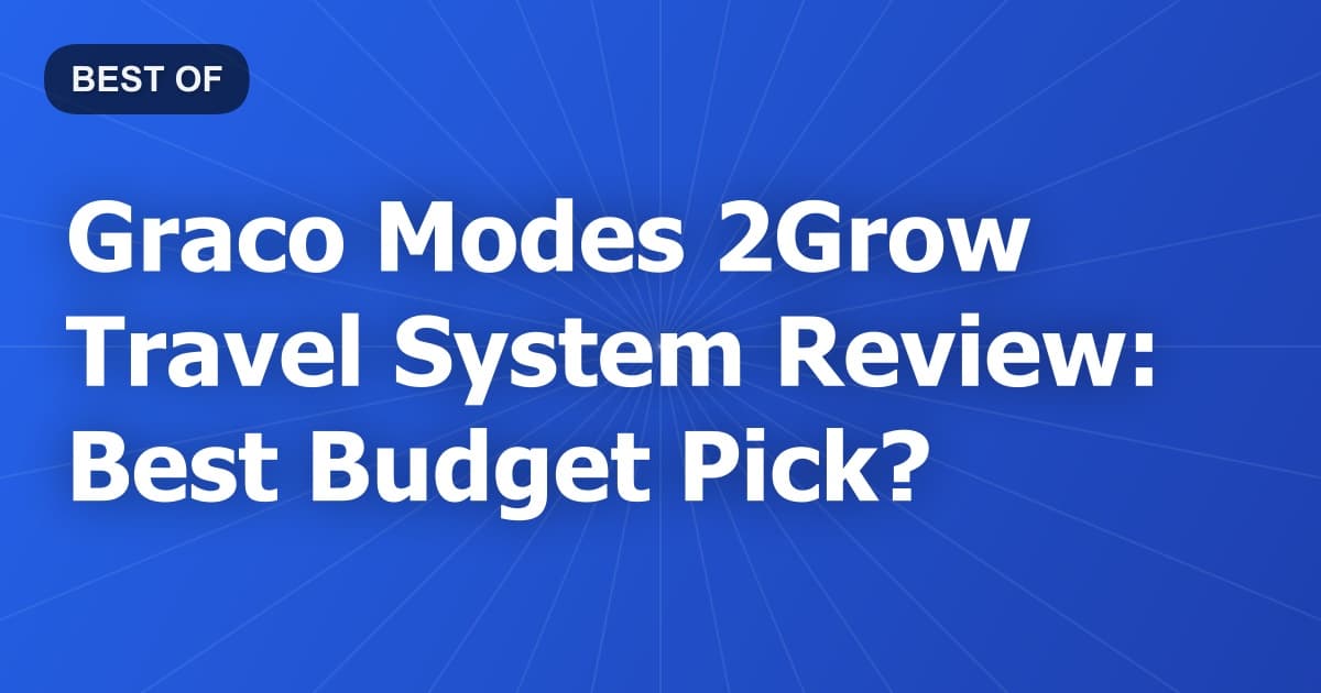 Graco Modes 2Grow Travel System Review: Best Budget Pick?