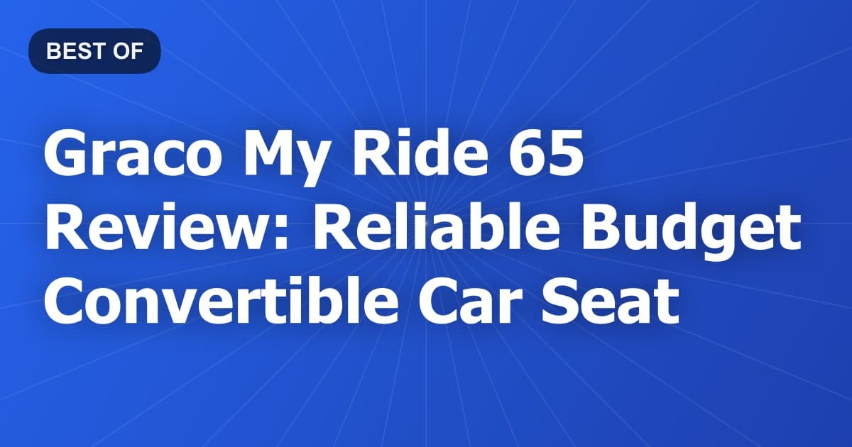 Graco My Ride 65 Review: Reliable Budget Convertible Car Seat