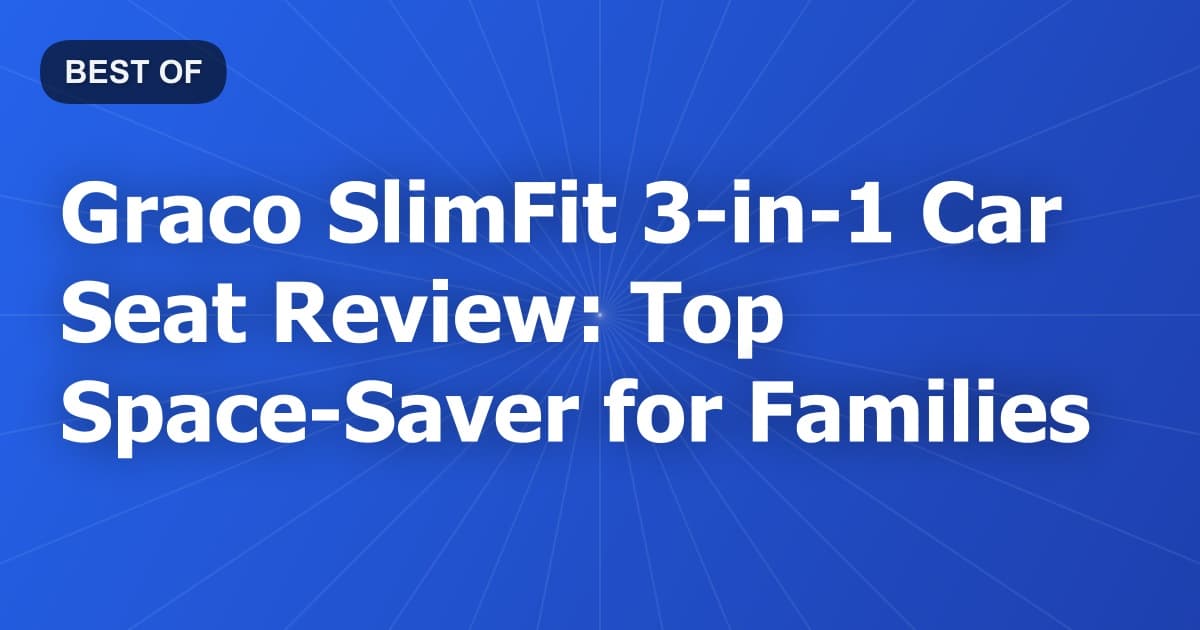 Graco SlimFit 3-in-1 Car Seat Review: Top Space-Saver for Families