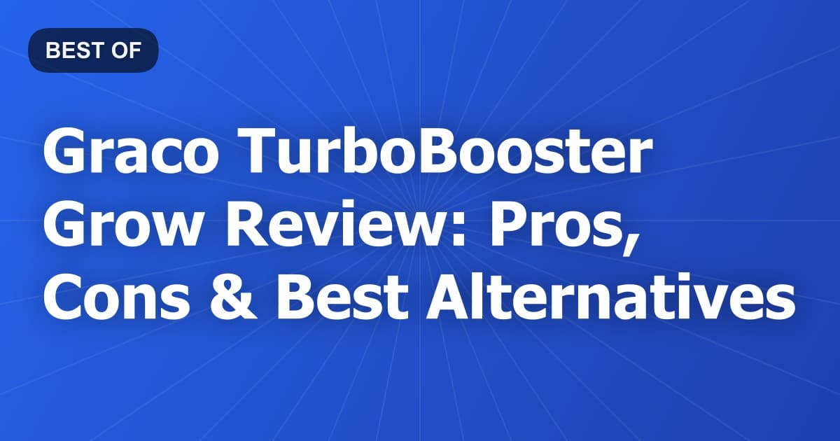Graco TurboBooster Grow Review: Pros, Cons & Best Alternatives