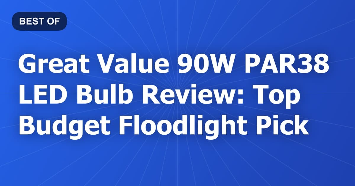 Great Value 90W PAR38 LED Bulb Review: Top Budget Floodlight Pick