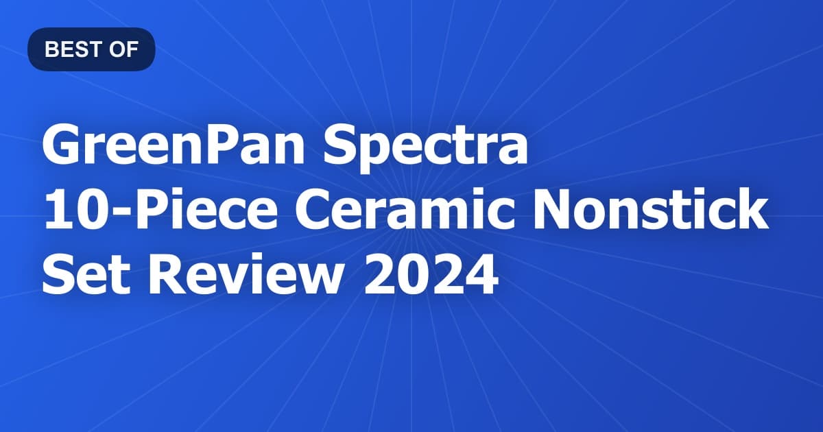 GreenPan Spectra 10-Piece Ceramic Nonstick Set Review 2024