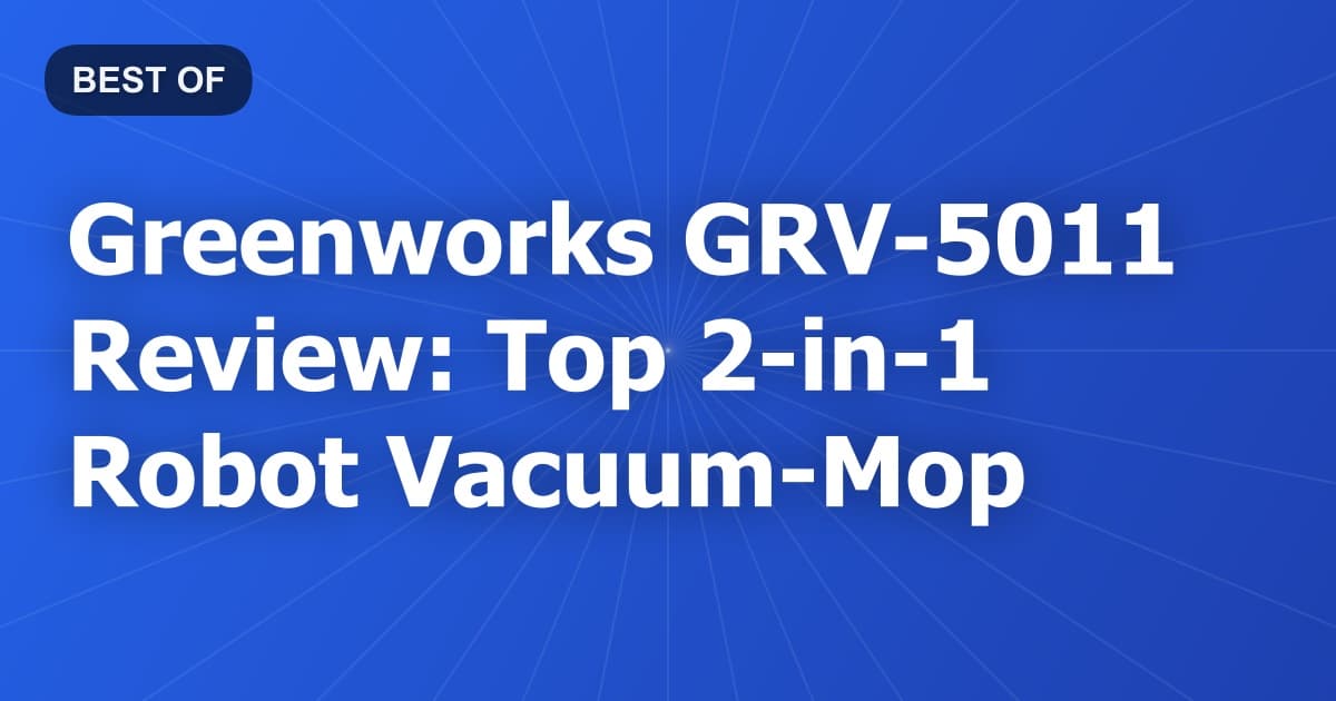 Greenworks GRV-5011 Review: Top 2-in-1 Robot Vacuum-Mop