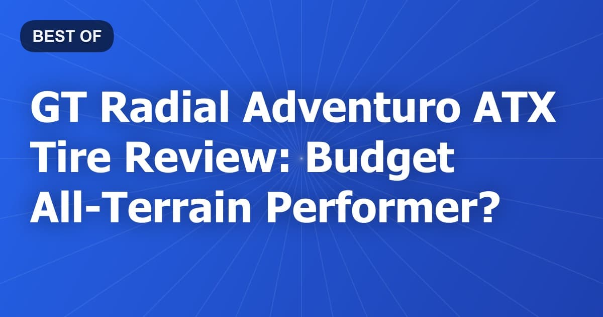 GT Radial Adventuro ATX Tire Review: Budget All-Terrain Performer?