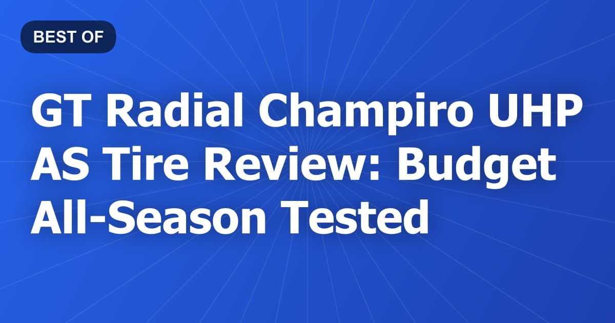 GT Radial Champiro UHP AS Tire Review: Budget All-Season Tested