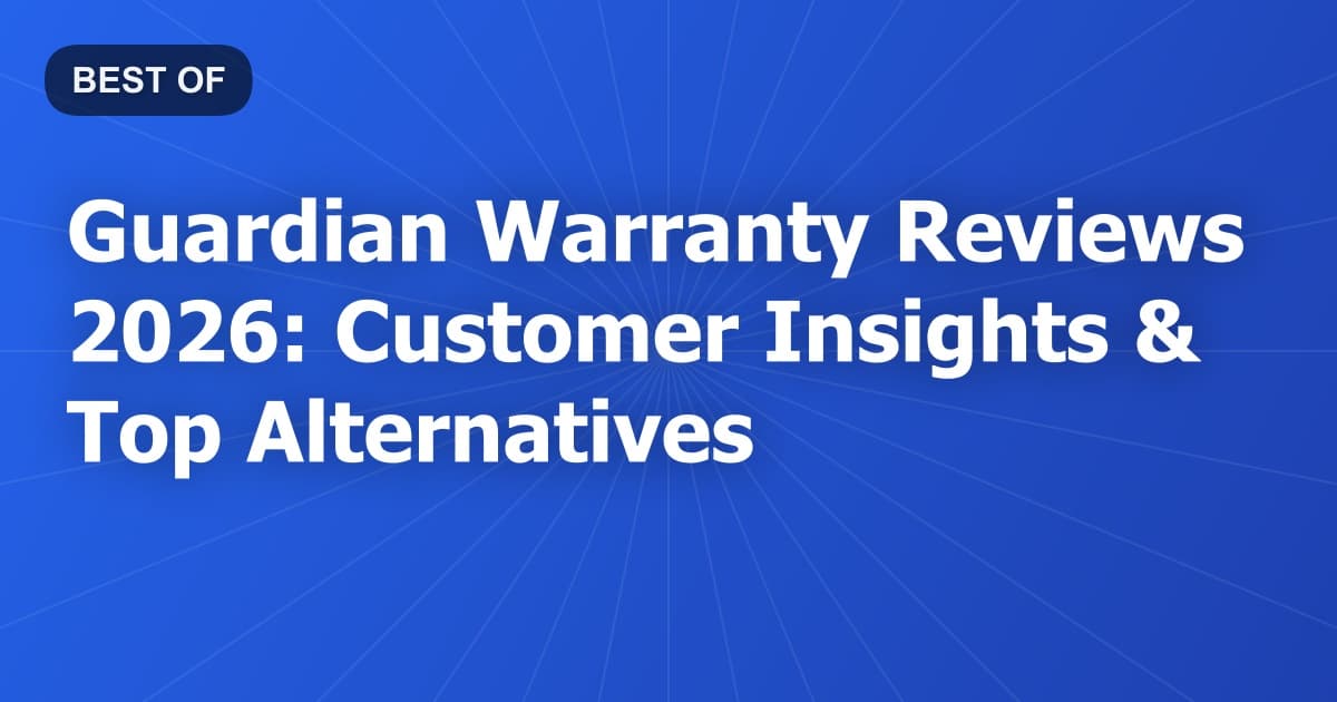 Guardian Warranty Reviews 2026: Customer Insights & Top Alternatives