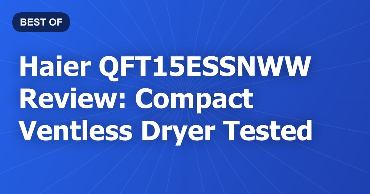 Haier QFT15ESSNWW Review: Compact Ventless Dryer Tested