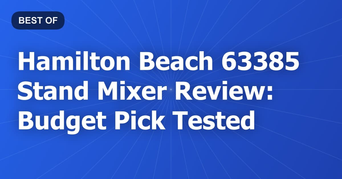Hamilton Beach 63385 Stand Mixer Review: Budget Pick Tested