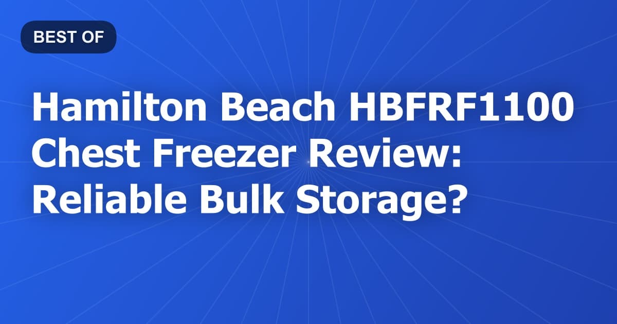 Hamilton Beach HBFRF1100 Chest Freezer Review: Reliable Bulk Storage?
