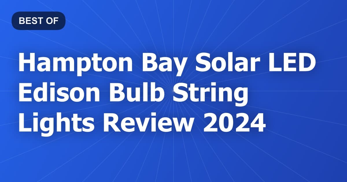 Hampton Bay Solar LED Edison Bulb String Lights Review 2024