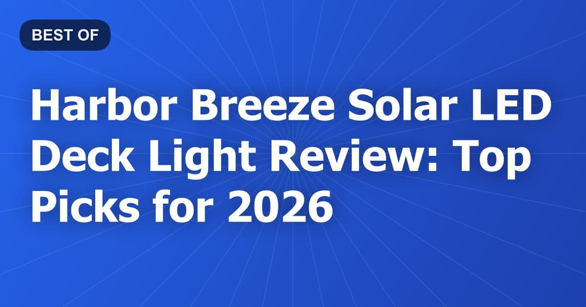 Harbor Breeze Solar LED Deck Light Review: Top Picks for 2026