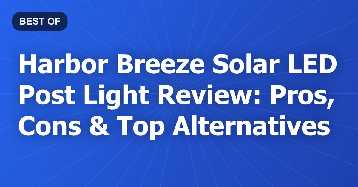 Harbor Breeze Solar LED Post Light Review: Pros, Cons & Top Alternatives
