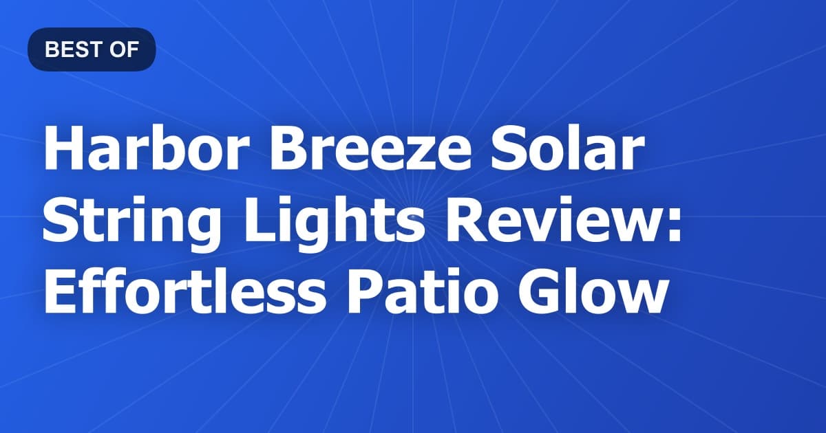 Harbor Breeze Solar String Lights Review: Effortless Patio Glow
