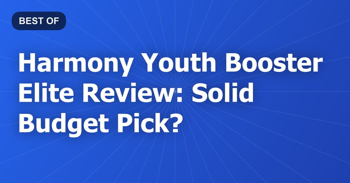 Harmony Youth Booster Elite Review: Solid Budget Pick?