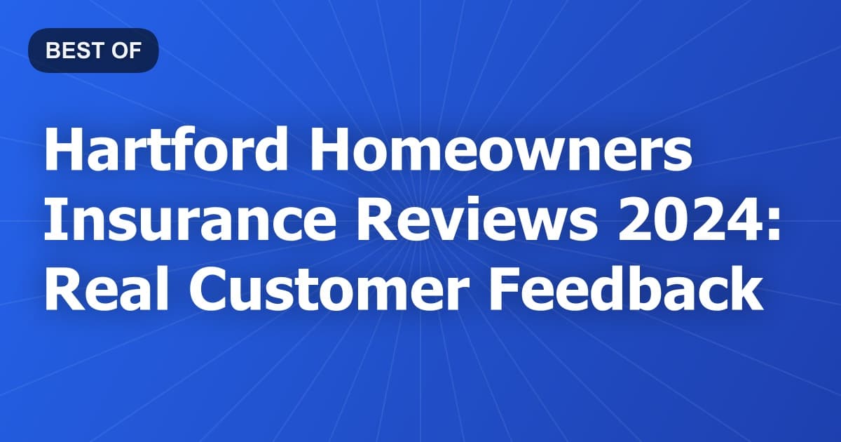Hartford Homeowners Insurance Reviews 2024: Real Customer Feedback