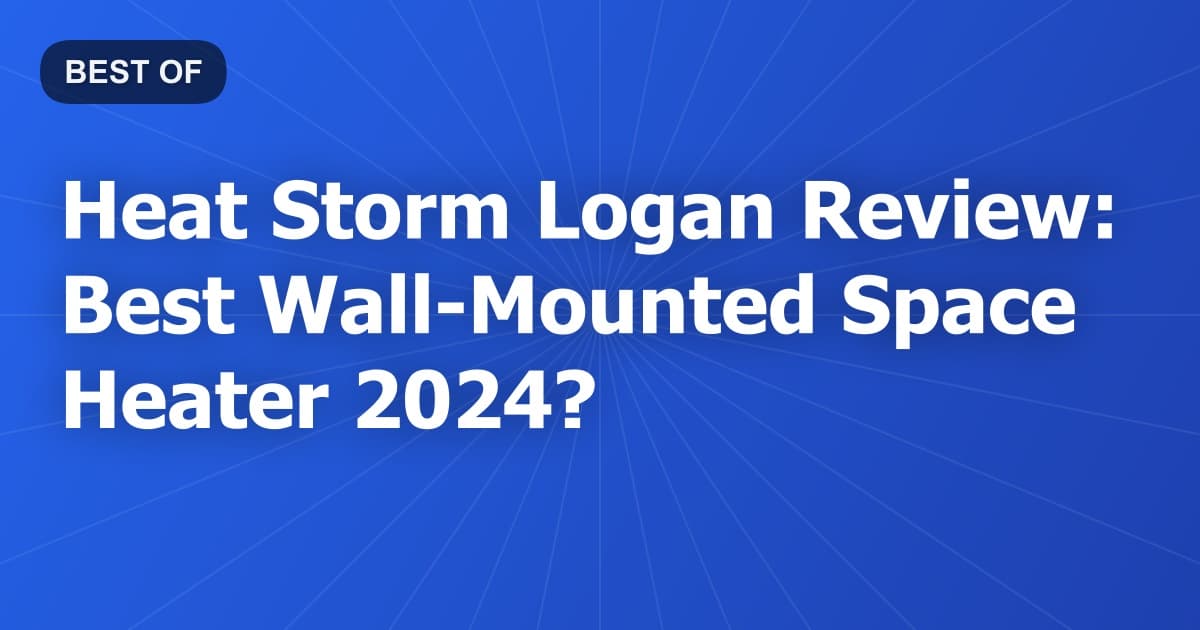 Heat Storm Logan Review: Best Wall-Mounted Space Heater 2024?