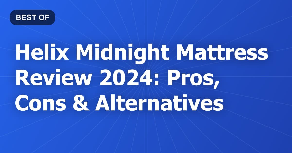 Helix Midnight Mattress Review 2024: Pros, Cons & Alternatives