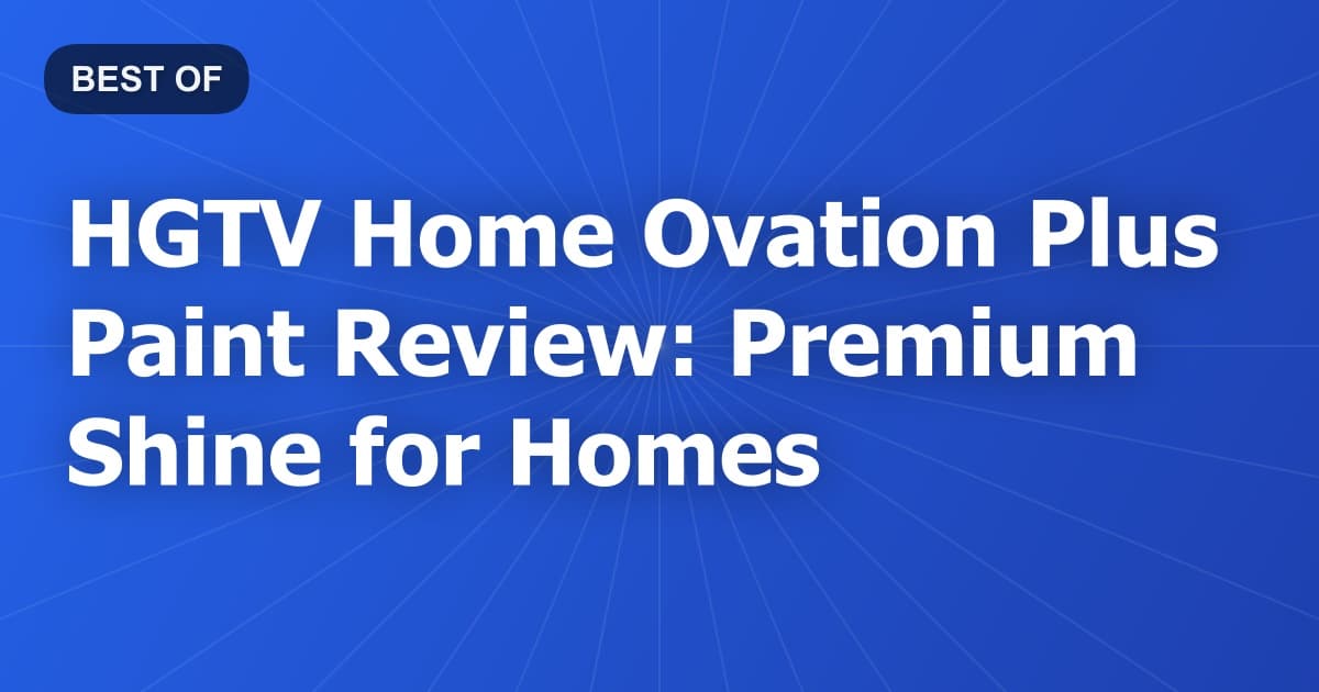 HGTV Home Ovation Plus Paint Review: Premium Shine for Homes