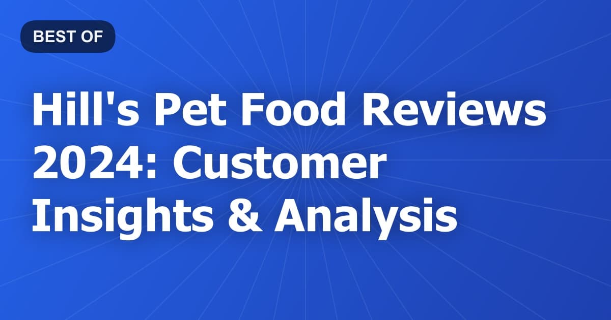 Hill's Pet Food Reviews 2024: Customer Insights & Analysis
