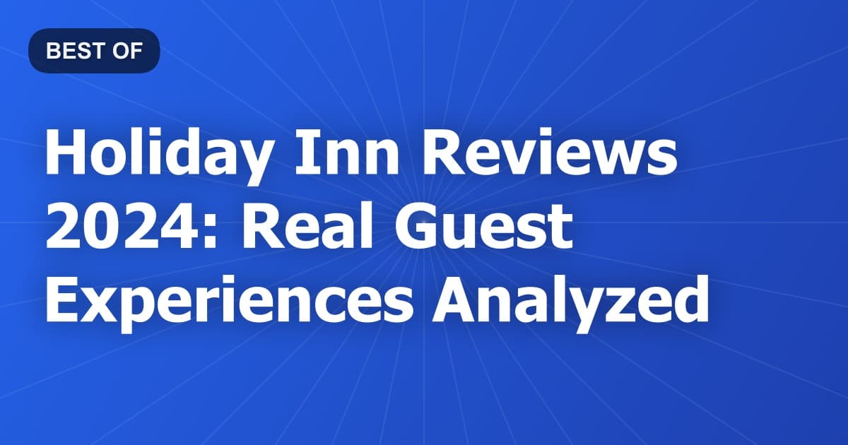 Holiday Inn Reviews 2024: Real Guest Experiences Analyzed