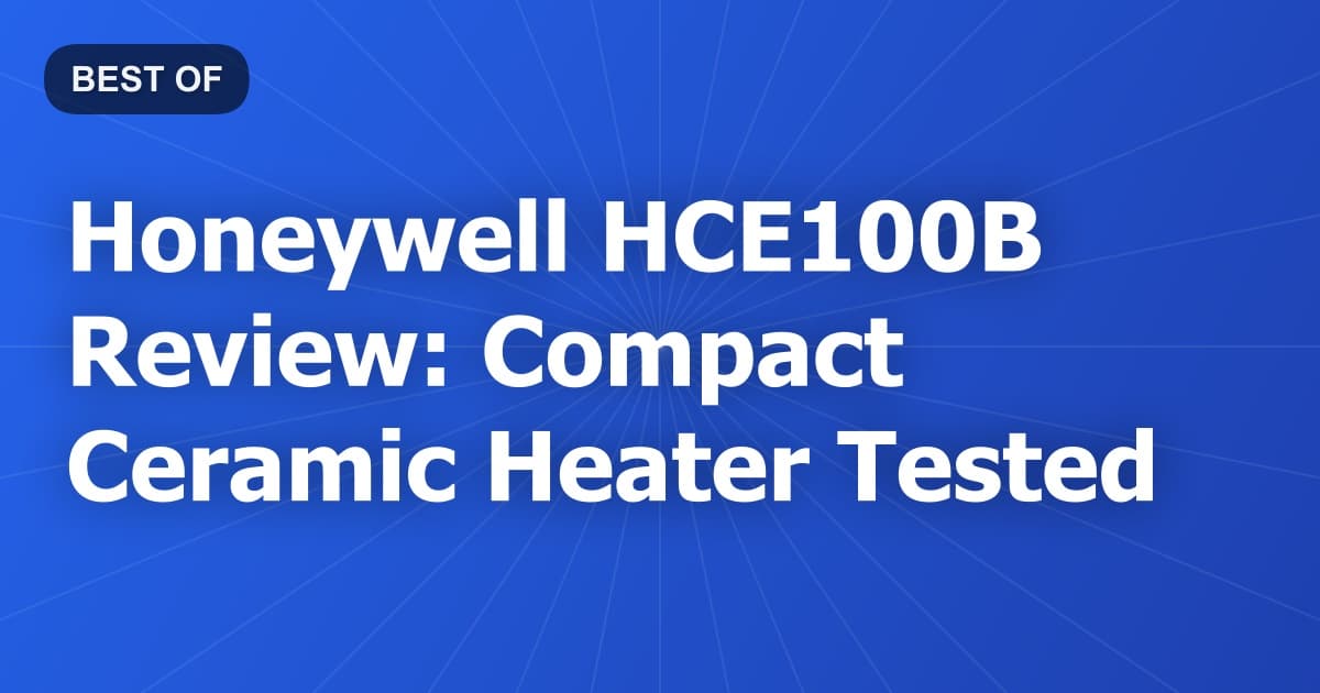 Honeywell HCE100B Review: Compact Ceramic Heater Tested