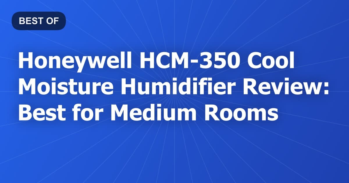 Honeywell HCM-350 Cool Moisture Humidifier Review: Best for Medium Rooms