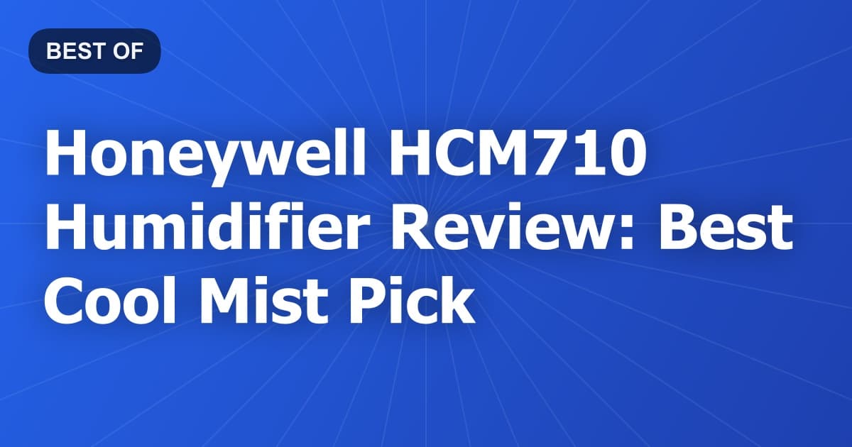 Honeywell HCM710 Humidifier Review: Best Cool Mist Pick