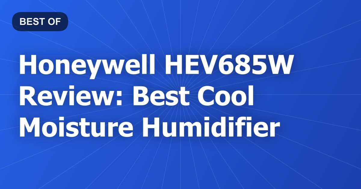 Honeywell HEV685W Review: Best Cool Moisture Humidifier
