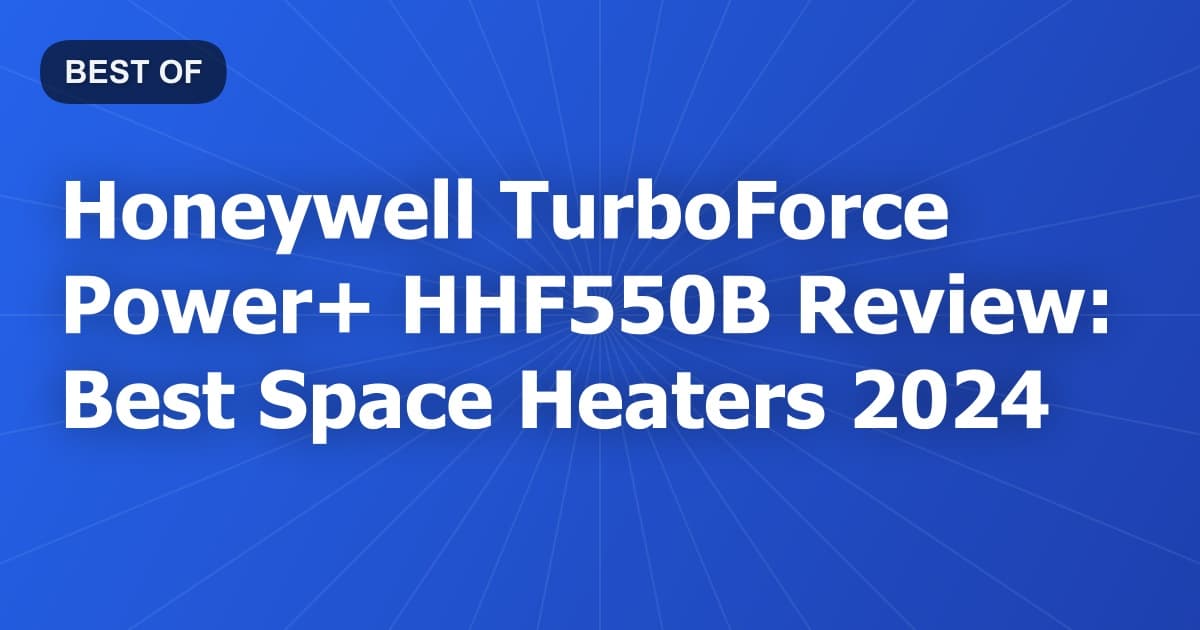 Honeywell TurboForce Power+ HHF550B Review: Best Space Heaters 2024