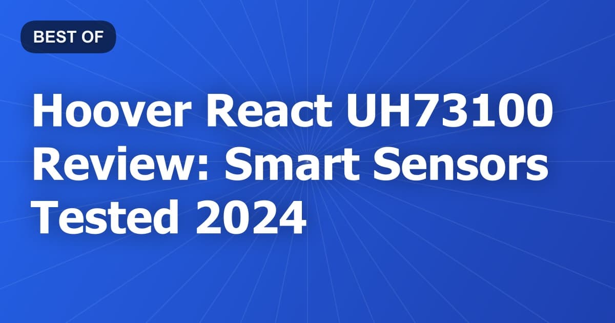 Hoover React UH73100 Review: Smart Sensors Tested 2024