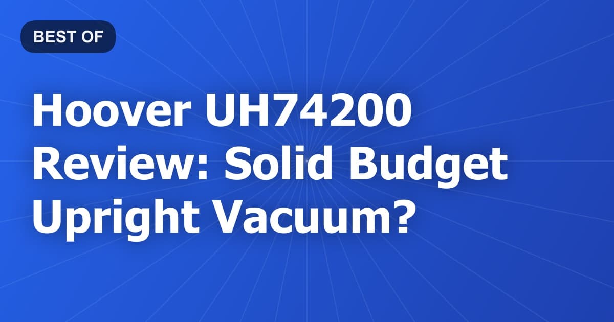 Hoover UH74200 Review: Solid Budget Upright Vacuum?