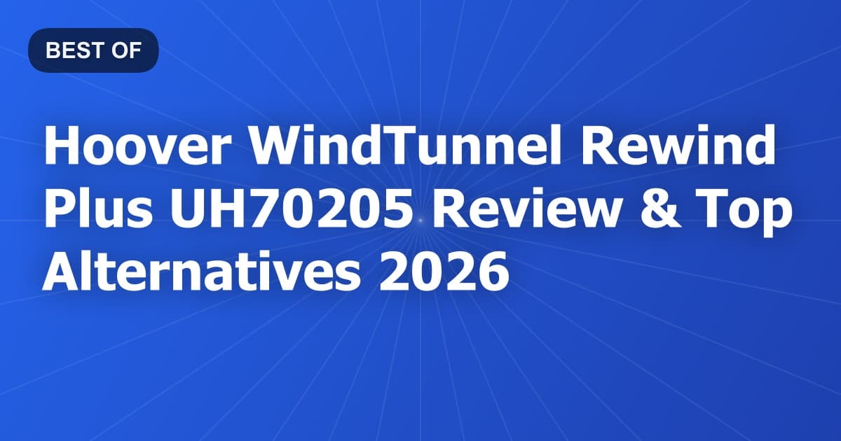 Hoover WindTunnel Rewind Plus UH70205 Review & Top Alternatives 2026