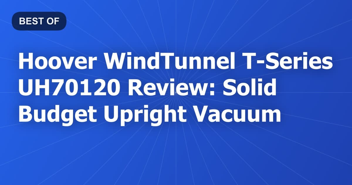 Hoover WindTunnel T-Series UH70120 Review: Solid Budget Upright Vacuum