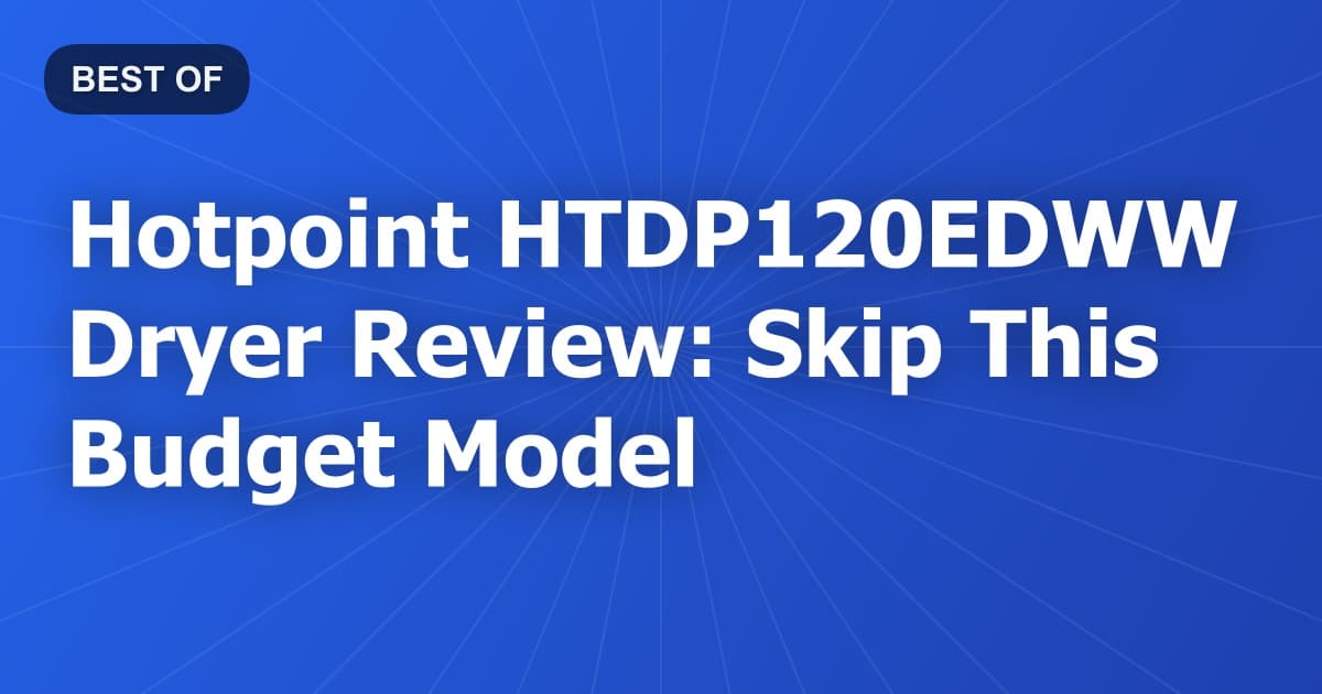 Hotpoint HTDP120EDWW Dryer Review: Skip This Budget Model