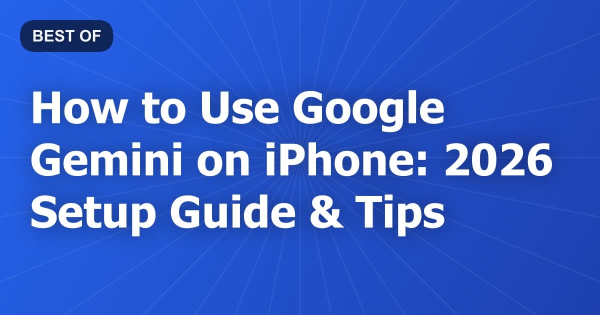 How to Use Google Gemini on iPhone: 2026 Setup Guide & Tips