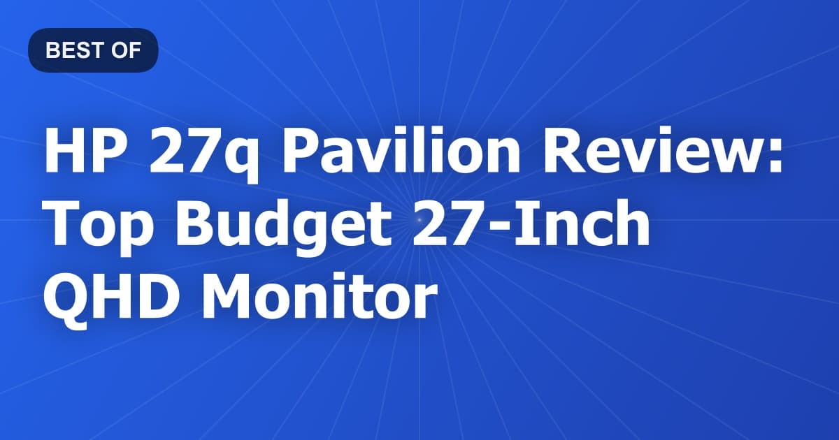 HP 27q Pavilion Review: Top Budget 27-Inch QHD Monitor