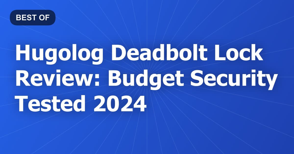 Hugolog Deadbolt Lock Review: Budget Security Tested 2024