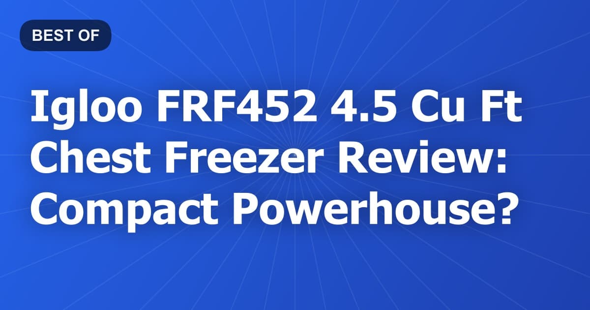 Igloo FRF452 4.5 Cu Ft Chest Freezer Review: Compact Powerhouse?
