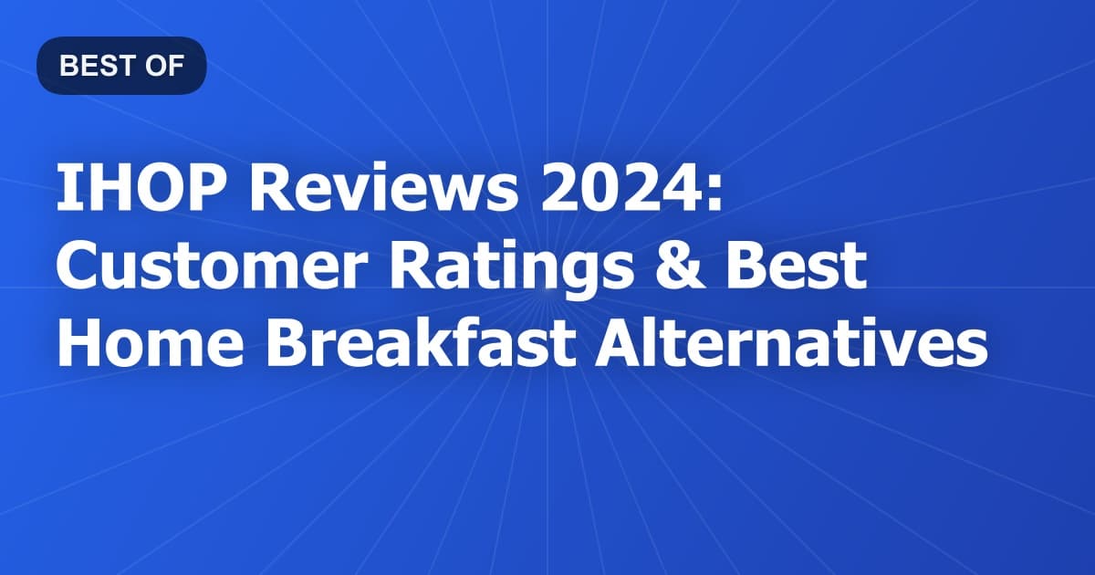 IHOP Reviews 2024: Customer Ratings & Best Home Breakfast Alternatives