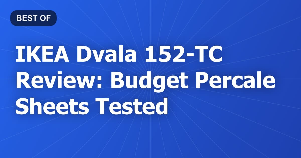 IKEA Dvala 152-TC Review: Budget Percale Sheets Tested
