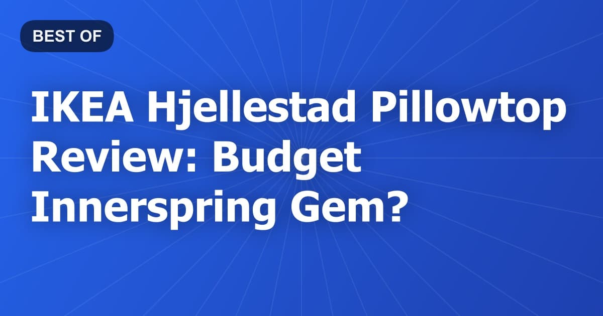IKEA Hjellestad Pillowtop Review: Budget Innerspring Gem?