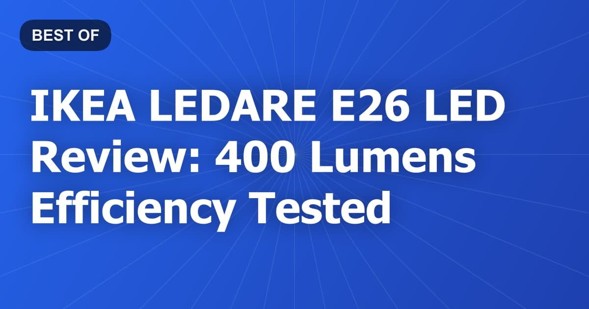 IKEA LEDARE E26 LED Review: 400 Lumens Efficiency Tested