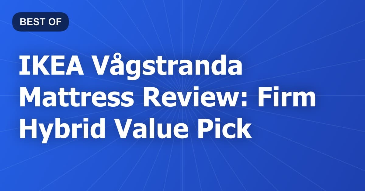IKEA Vågstranda Mattress Review: Firm Hybrid Value Pick