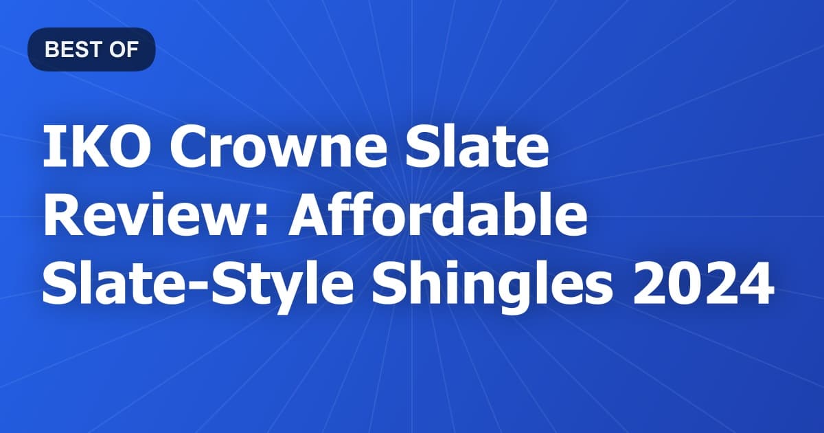 IKO Crowne Slate Review: Affordable Slate-Style Shingles 2024