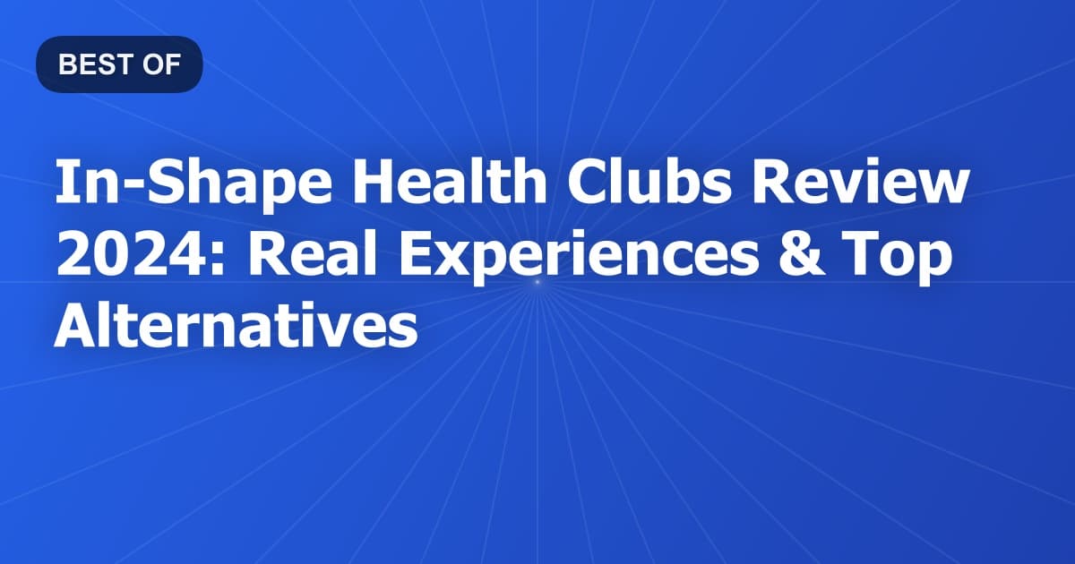 In-Shape Health Clubs Review 2024: Real Experiences & Top Alternatives