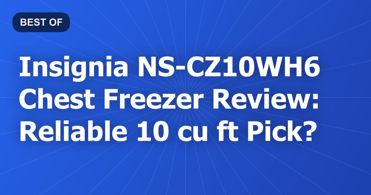 Insignia NS-CZ10WH6 Chest Freezer Review: Reliable 10 cu ft Pick?